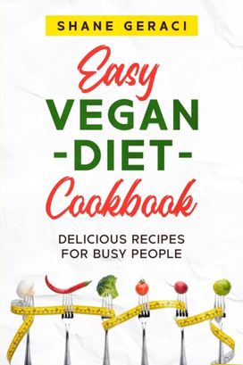 Easy Vegan Diet Cookbook Easy Vegan Diet Cookbook