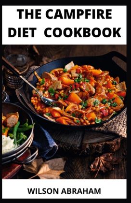 The Campfire Diet Guide and Cookbook