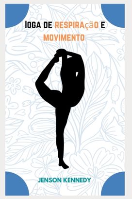 Ioga De Respiracao E Movimento