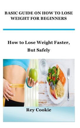 Basic Guide on how to Lose Weight for Beginners Basic Guide on how to Lose Weight for Beginners