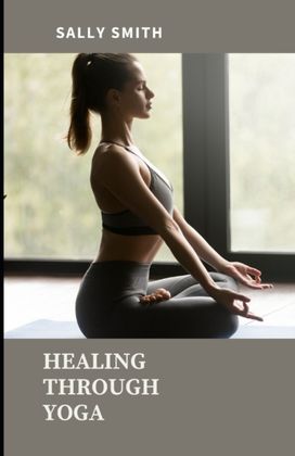 Healing Through Yoga Healing Through Yoga