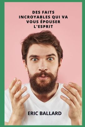 Des Faits Etonnants Qui Vous Epateront L'esprit Des Faits Etonnants Qui Vous Epateront L'esprit
