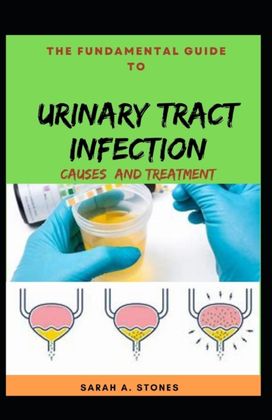 The Fundamental Guide to Urinary Tract Infection
