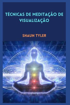 Tecnicas De Meditacao De Visualizacao Tecnicas De Meditacao De Visualizacao