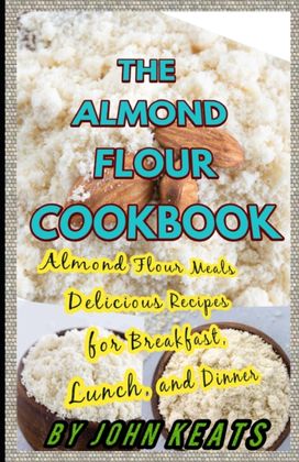 The Almond  Flour  Cookbook