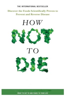 How Not to Die How Not to Die