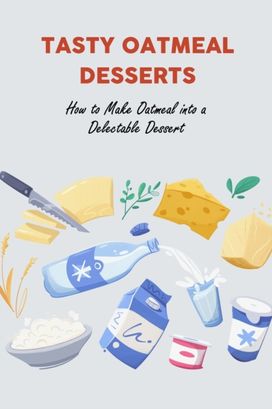 Tasty Oatmeal Desserts Tasty Oatmeal Desserts