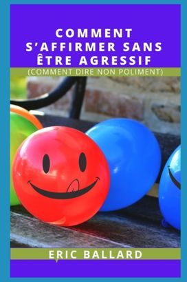 Comment S'affirmer Sans Etre Agressif Comment S'affirmer Sans Etre Agressif