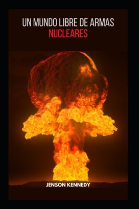 Un Mundo Libre De Armas Nucleares Un Mundo Libre De Armas Nucleares