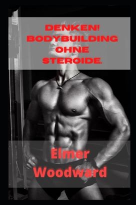 Denken! Bodybuilding Ohne Steroide Denken! Bodybuilding Ohne Steroide