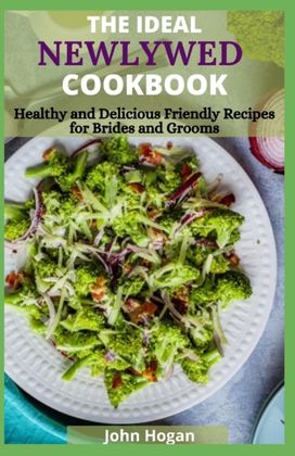 The Ideal Newlywed Cookbook The Ideal Newlywed Cookbook