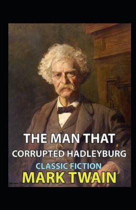 The Man that Corrupted Hadleyburg Annotated