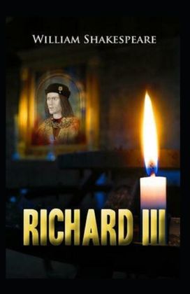 The Life and Death of King Richard Iii Annotated The Life and Death of King Richard Iii Annotated