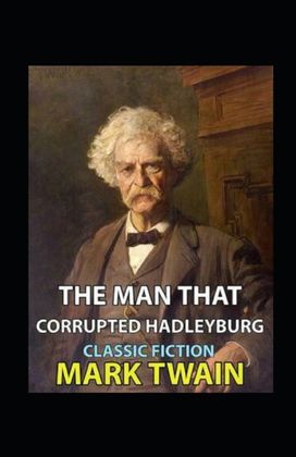 The Man that Corrupted Hadleyburg Annotated