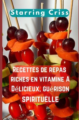 Recettes De Repas Riches En Vitamine A. Delicieux, Guerison Spirituelle Recettes De Repas Riches En Vitamine A. Delicieux, Guerison Spirituelle