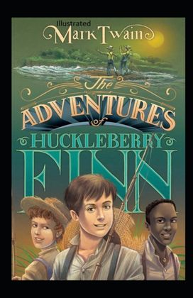 The Adventures of Huckleberry Finn Illustrated The Adventures of Huckleberry Finn Illustrated