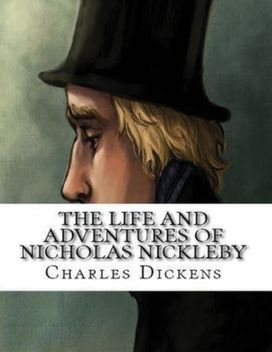 The Life and Adventures of Nicholas Nickleby (Annotated)