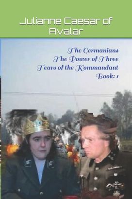 Germanians the Power of Three Tears of the Kommandant Book Germanians the Power of Three Tears of the Kommandant Book