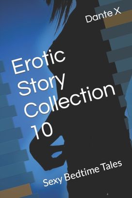 Erotic Story Collection 10 Erotic Story Collection 10