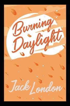 Burning Daylight Burning Daylight
