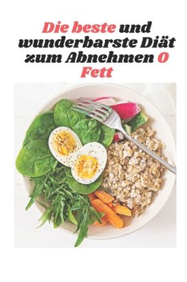 Beste Und Wunderbarste Diat Zum Abnehmen 0 Fett