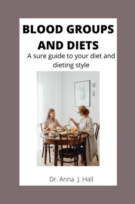 Blood Groups and Diets Blood Groups and Diets