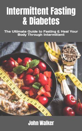 Intermittent Fasting & Diabetes Intermittent Fasting & Diabetes