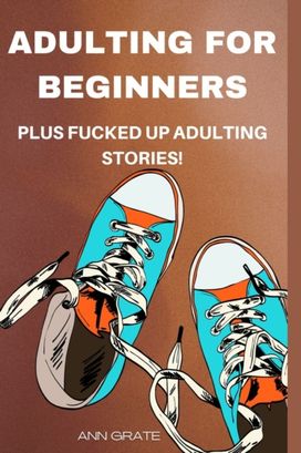 Adulting for Beginners Adulting for Beginners