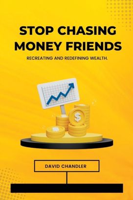 Stop Chasing Money Friends