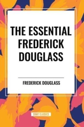 Essential Frederick Douglass (an African American Heritage Book) Essential Frederick Douglass (an African American Heritage Book)