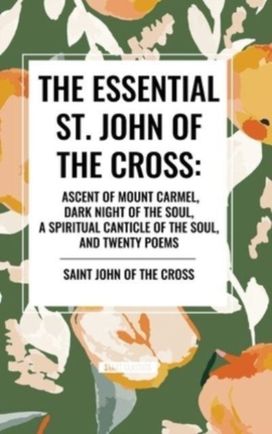 Essential St. John of the Cross Essential St. John of the Cross