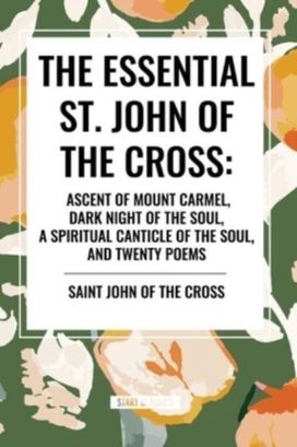 Essential St. John of the Cross Essential St. John of the Cross