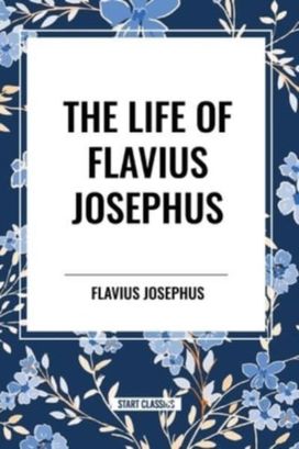 Life of Flavius Josephus Life of Flavius Josephus