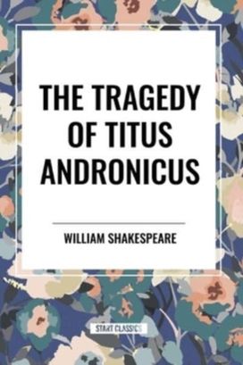 Tragedy of Titus Andronicus Tragedy of Titus Andronicus