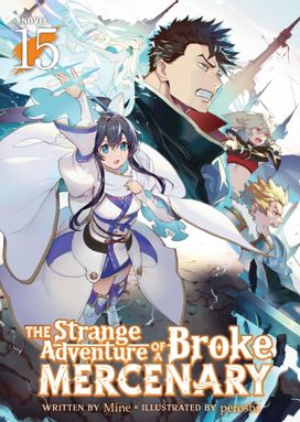Strange Adventure of a Broke Mercenary (Light Novel) Vol. 15 Strange Adventure of a Broke Mercenary (Light Novel) Vol. 15