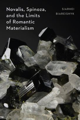 Novalis, Spinoza, and the Limits of Romantic Materialism